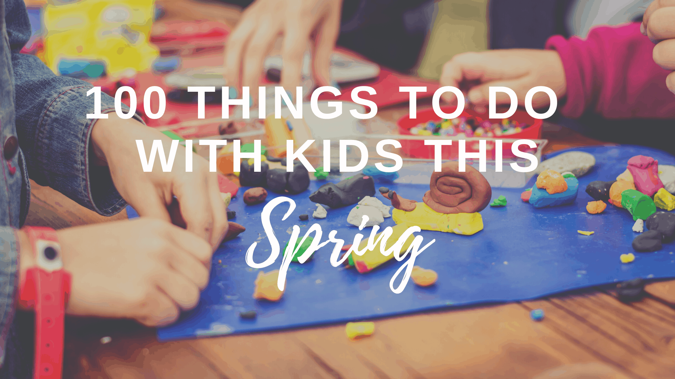 fun things to do with your kids this spring